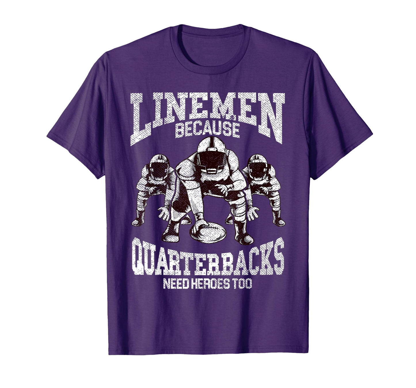 Mens Linemen Because Quarterbacks Need Heroes Too Game Day Sunday T-Shirt