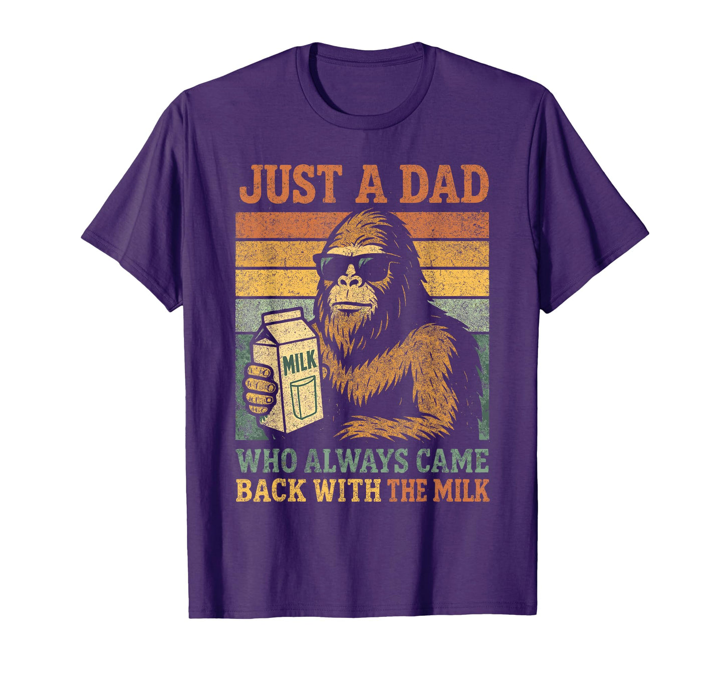 Bigfoot Papa, Just A Dad Who Always Came Back With The Milk T-Shirt