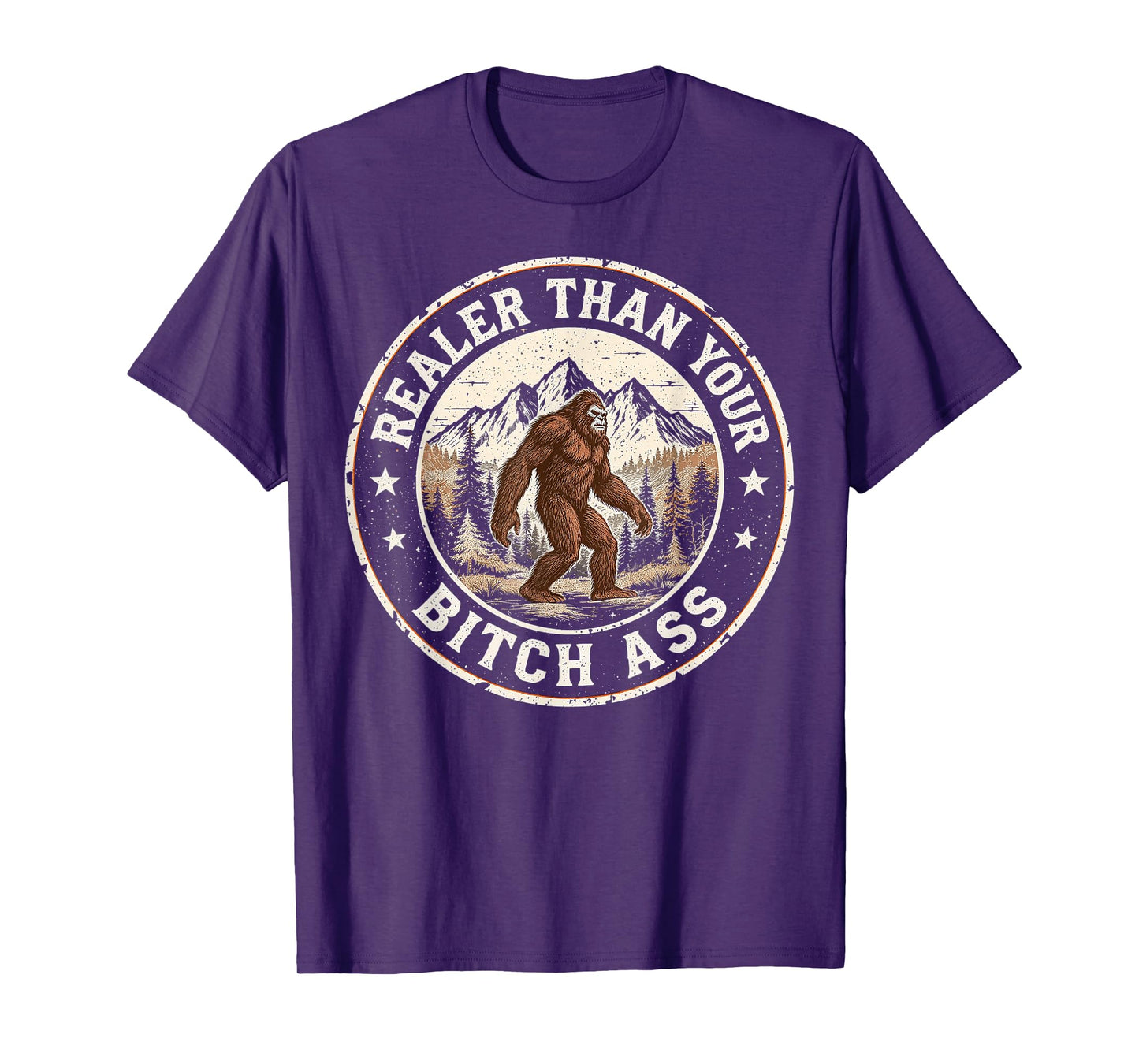 Realer Than Your Bitch Ass Bigfoot Funny Retro Camping Meme T-Shirt