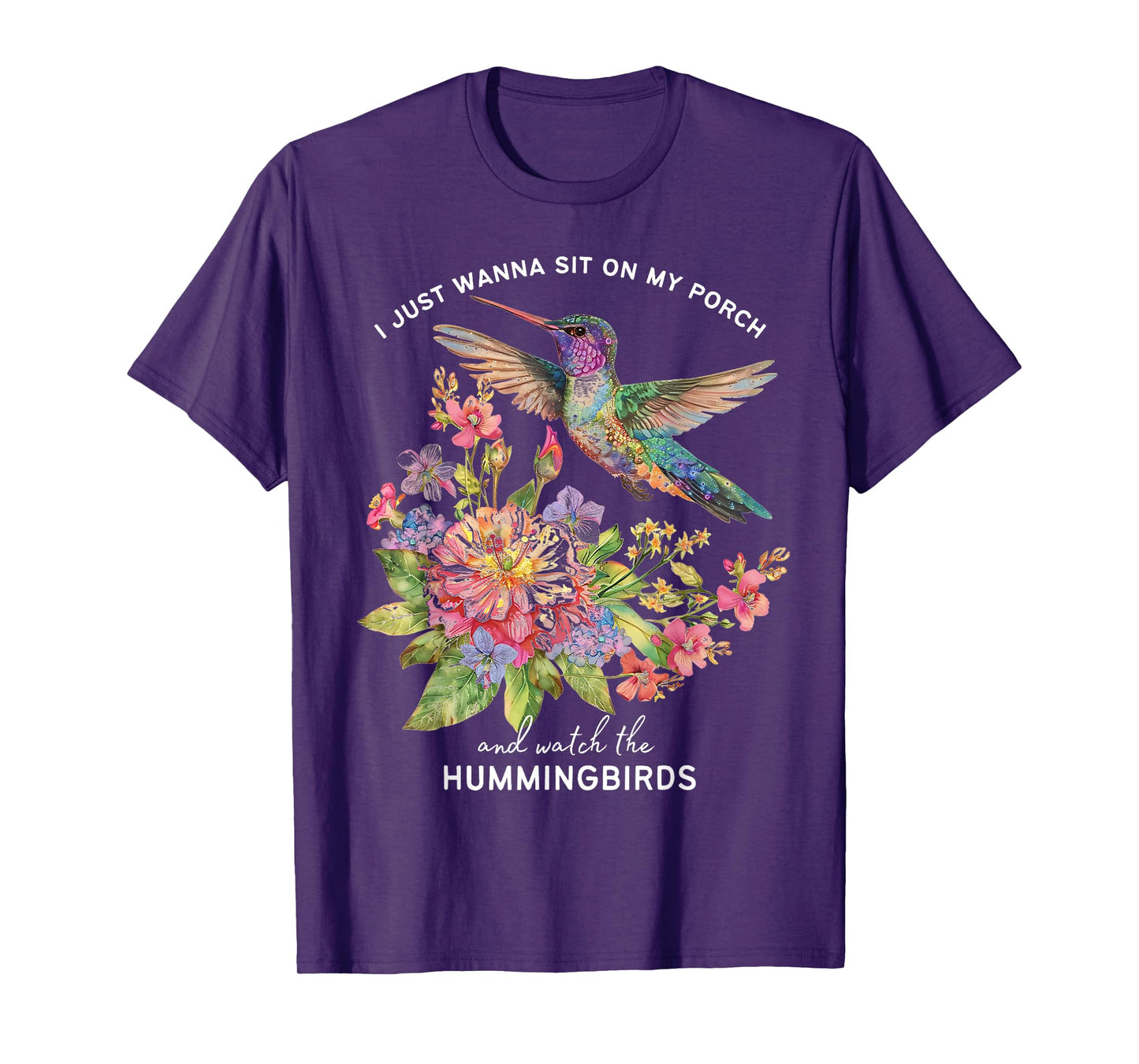 I Just Wanna Sit on the Porch and Watch the Hummingbirds T-Shirt