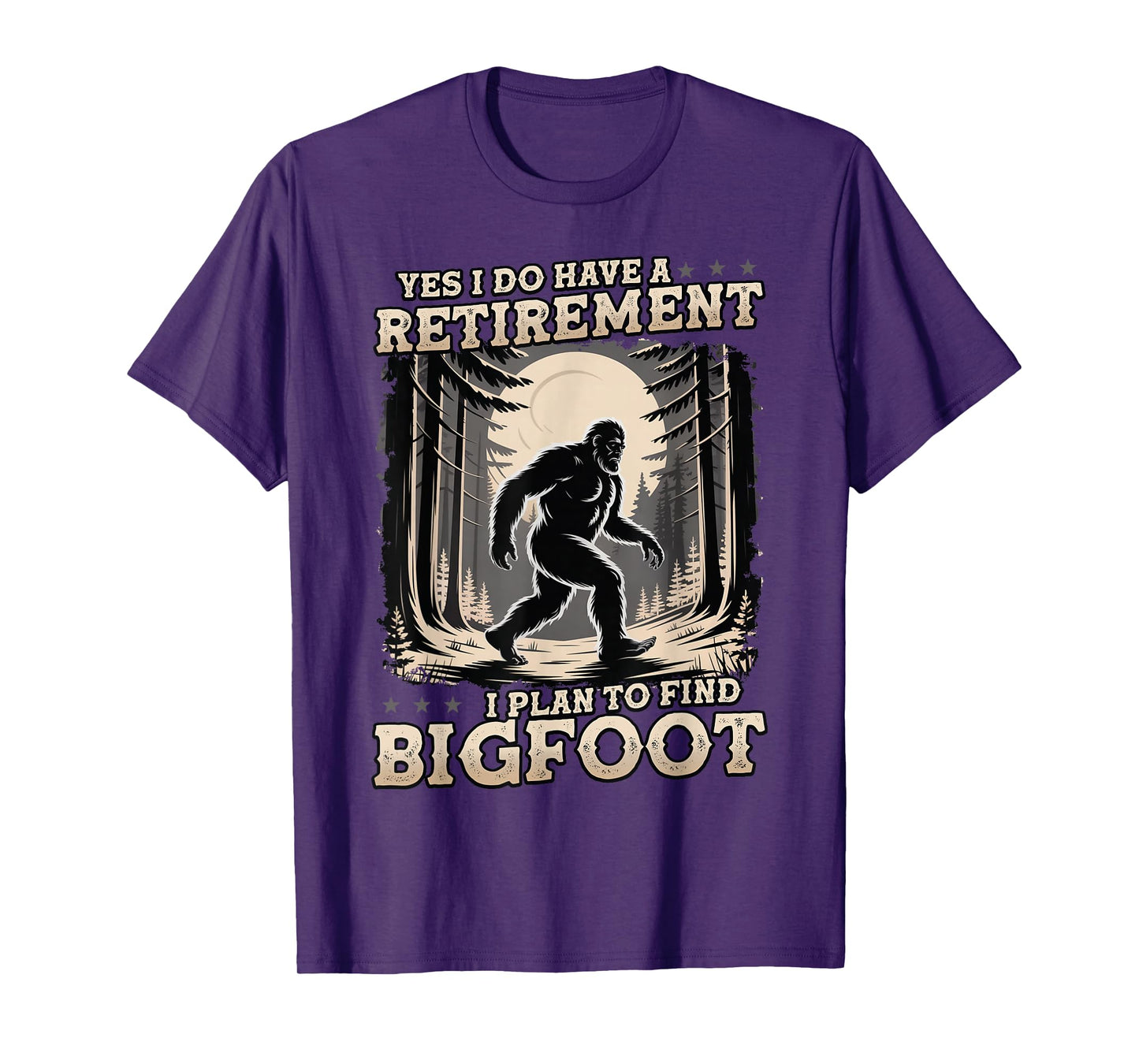 Funny Yes I Have A Retirement Plan I Plan To Find Bigfoot T-Shirt
