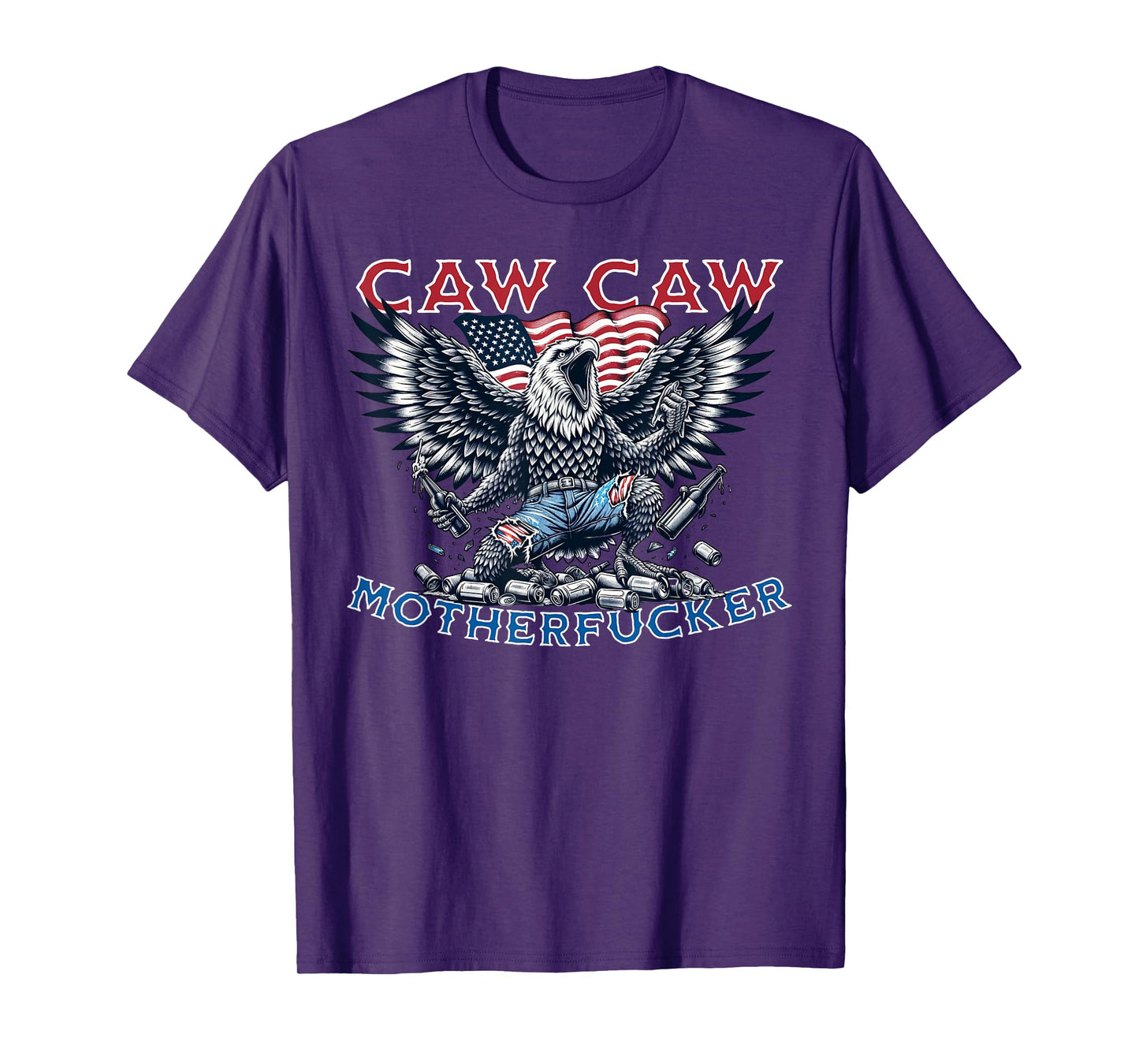 Caw Caw Motherfucker Funny 4th of July Patriotic Eagle party T-Shirt