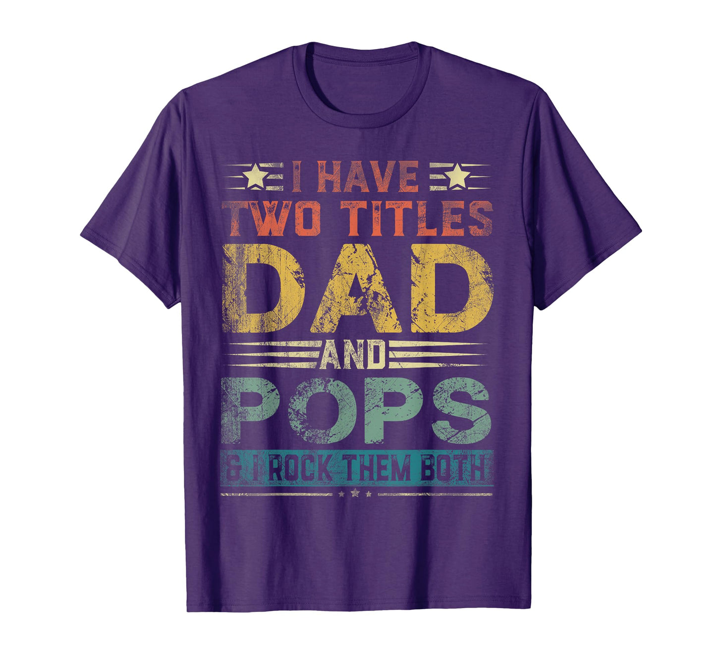 I Have Two Titles Dad And Pops Funny Fathers Day Gift T-Shirt