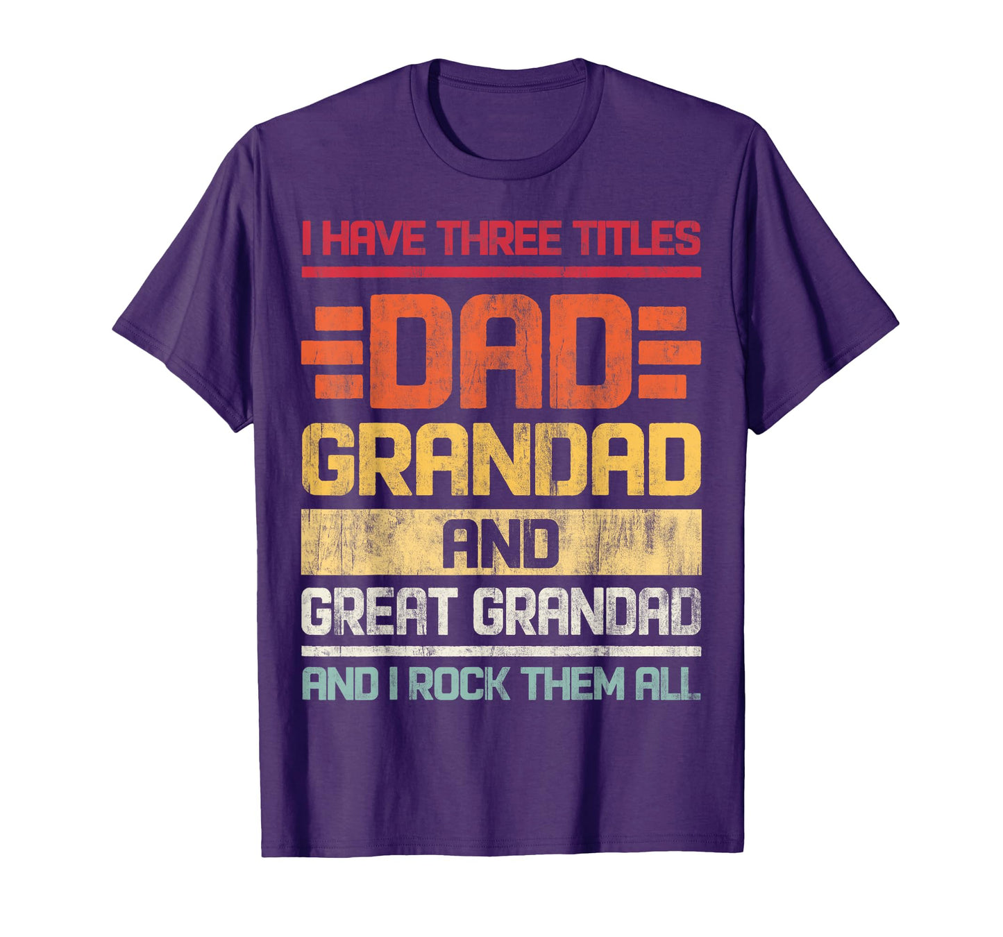 Three Titles Dad Grandad & Great Grandad And I Rock Them All T-Shirt