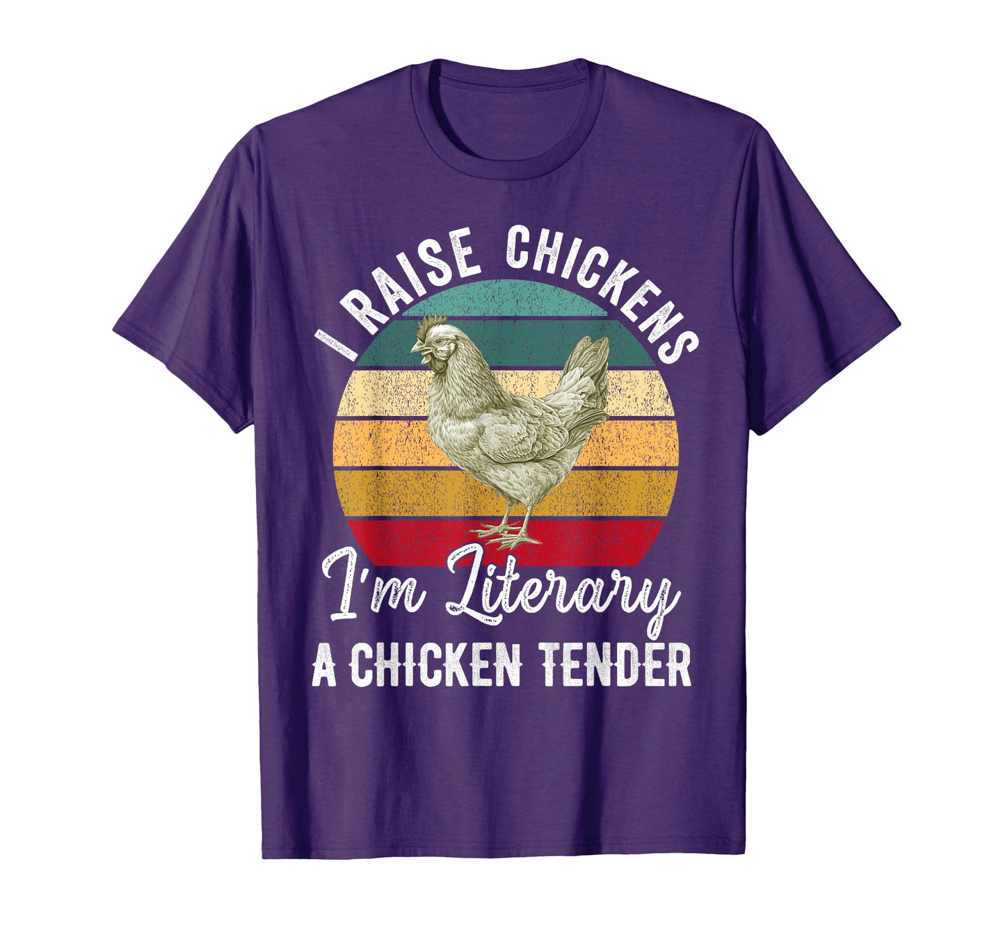 I Raise Chickens I'm Literally a Chicken Tender Funny T-Shirt