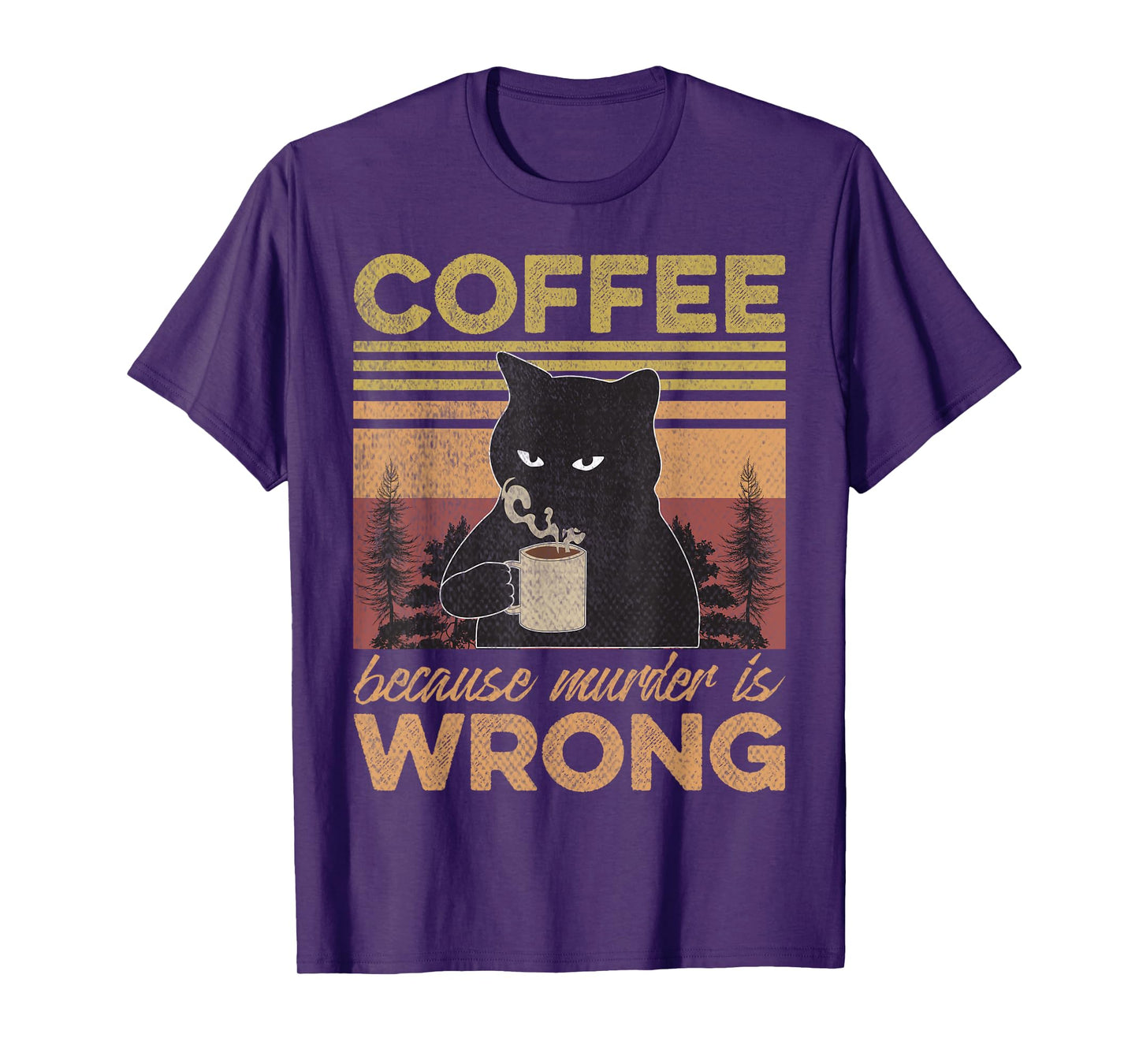 Cat Holding Coffee Because Murder is Wrong Coffee Lovers T-Shirt