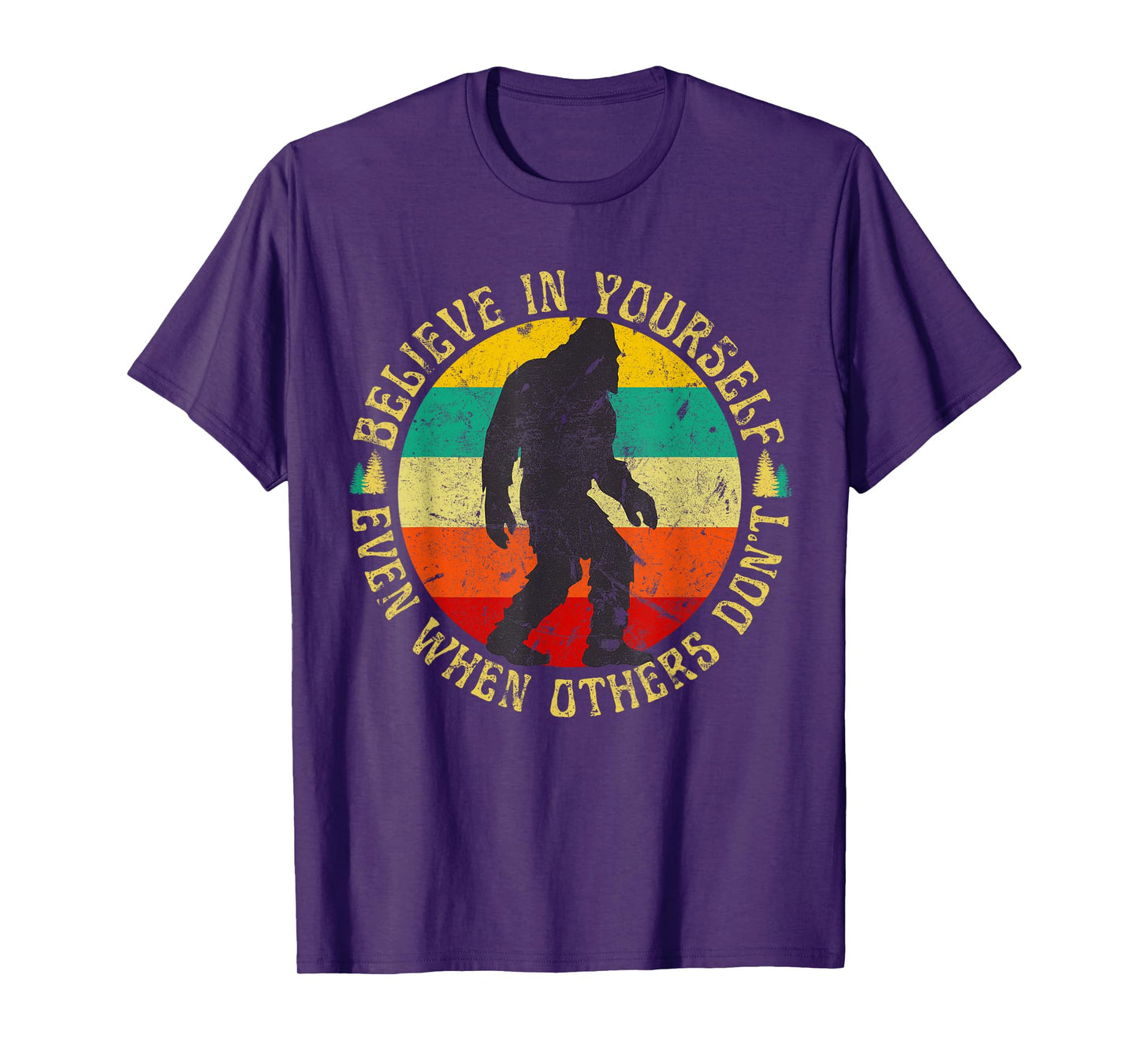 Believe In Yourself Sasquatch Funny Motivational Bigfoot T-Shirt