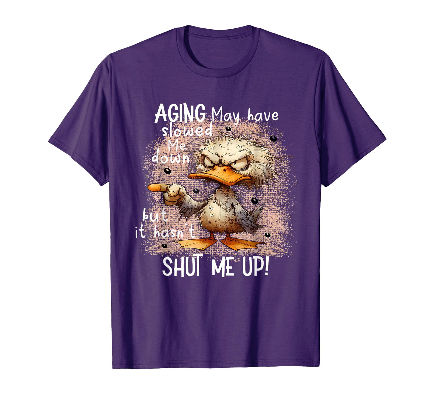 Aging May Have Slowed Me Down, Funny Angry Duck T-Shirt