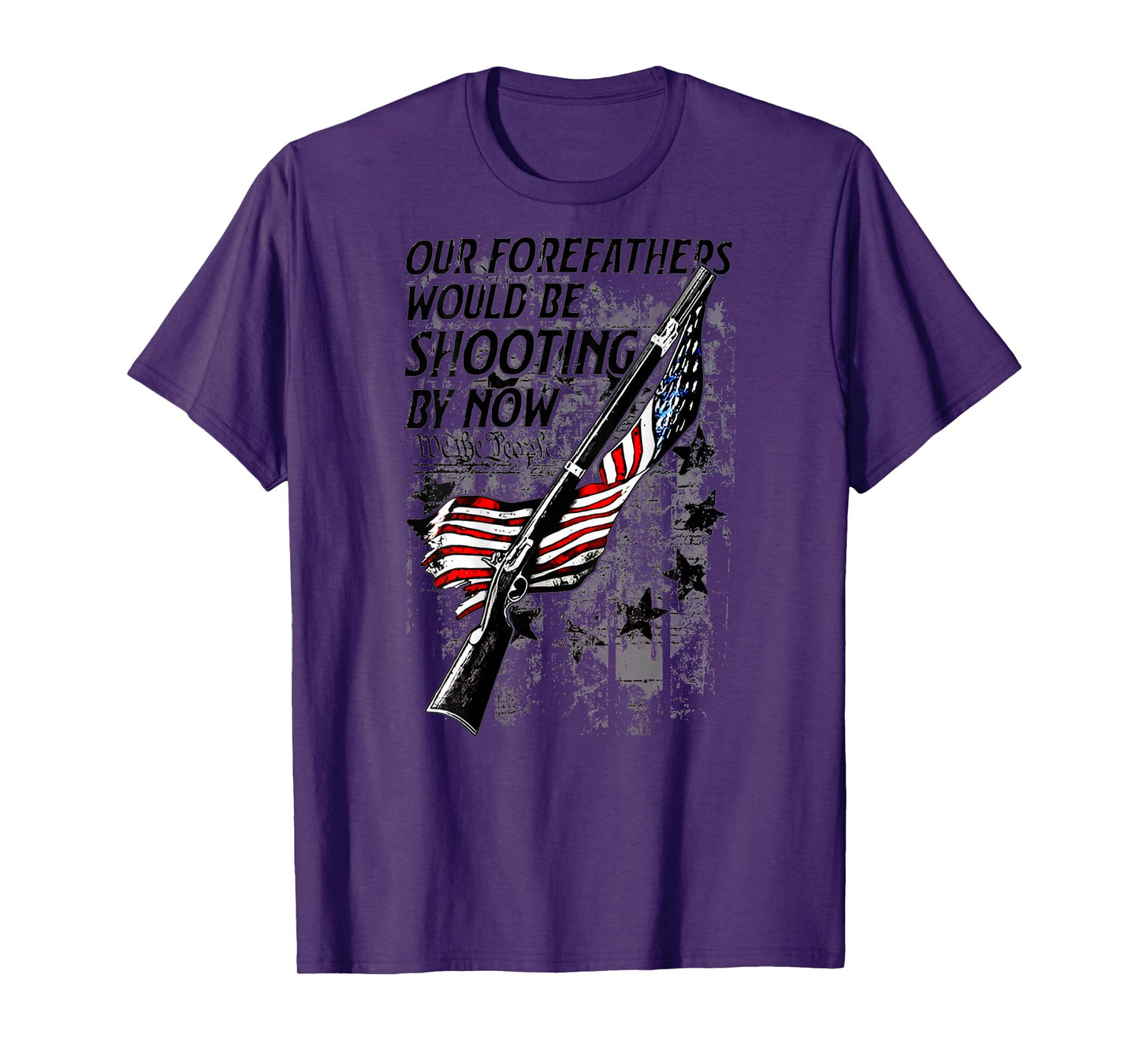 Our Forefathers Would Be Shooting by Now US Flag (on Back) T-Shirt