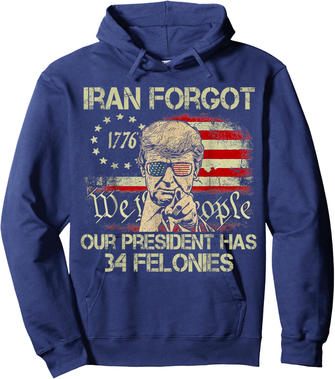 Iran Forgot Our President Has 34 Felonies Vintage US Flag T-Shirt Hoodie - Hoodie | Navy