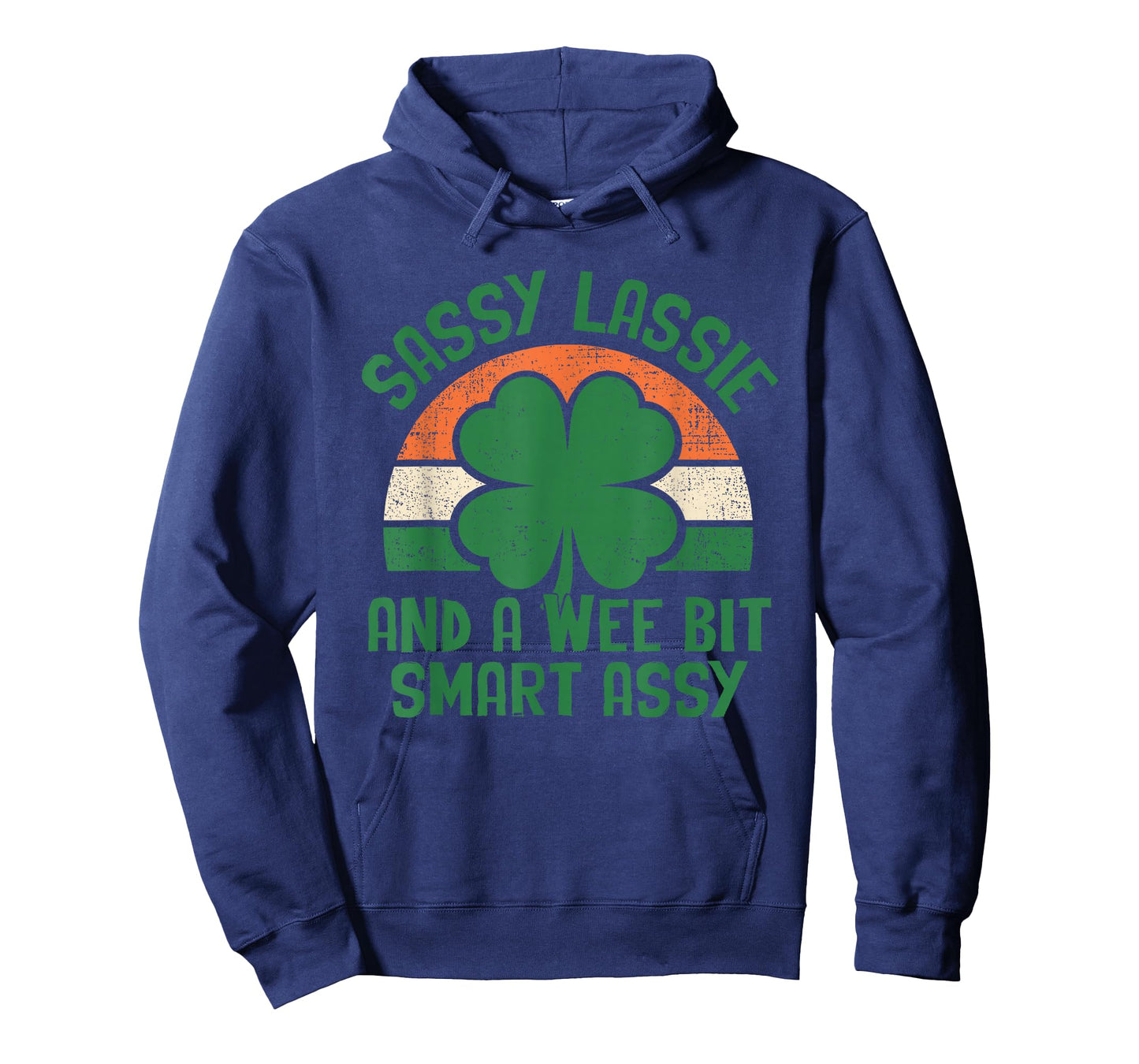Sassy Lassie and A Wee Bit Smart Assy St Patricks Day Humor T-Shirt - Hoodie | Navy