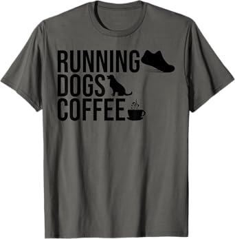 Running Dogs and Coffee Dog Owner Caffeine Addicts Runners T-Shirt