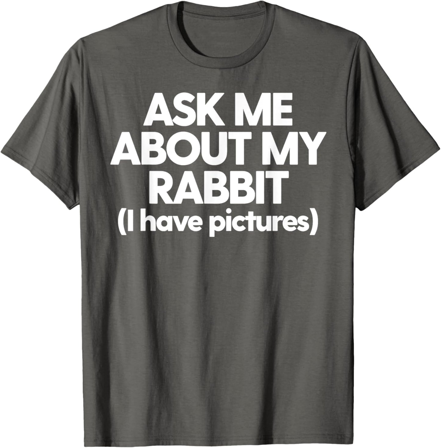 Rabbit Mom Dad Rabbit Ask Me About My Rabbit T-Shirt