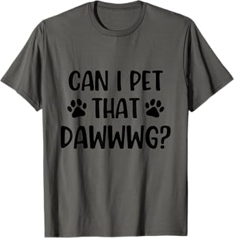 Can I Pet That Dawg Animal Lover Funny Bear Meme T-Shirt