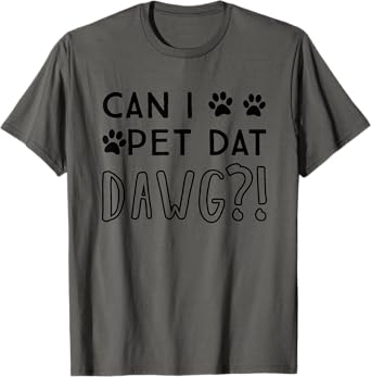 Can I Pet Dat Dawg Funny Tee - Can I Pet That Dog T-Shirt - Unisex-Adults - Grey - Small - Short Sleeve - Classic Fit - Cotton - Meme T-Shirt