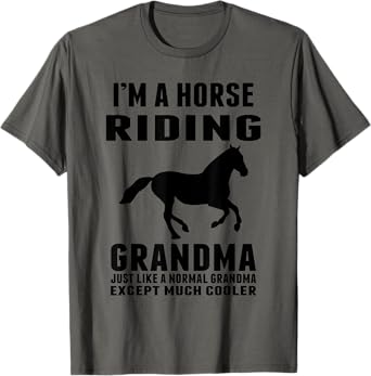 I'M A Horse Riding Grandma Just Like a Normal Grandma T-Shirt