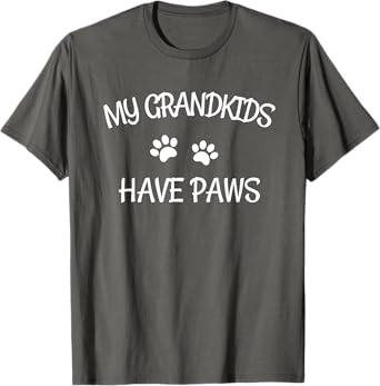 Grandkids Have Paws Funny Dog Cat Grandma Gift TShirt T-Shirt