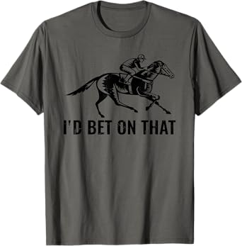 Horses Funny Horse Racing I'd Bet On That Horse Riding T-Shirt