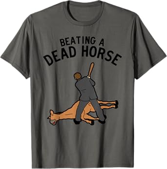 Beating a Dead Horse Meme Funny T-Shirt