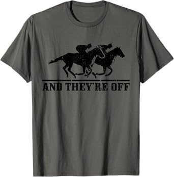 And They're Off Horse Racing Funny Gift T-Shirt