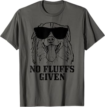 Australian Shepherd No Fluffs Given Funny Dog T-Shirt