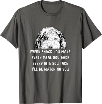 Every snack you make Every meal you bake Sheepadoodle T-Shirt