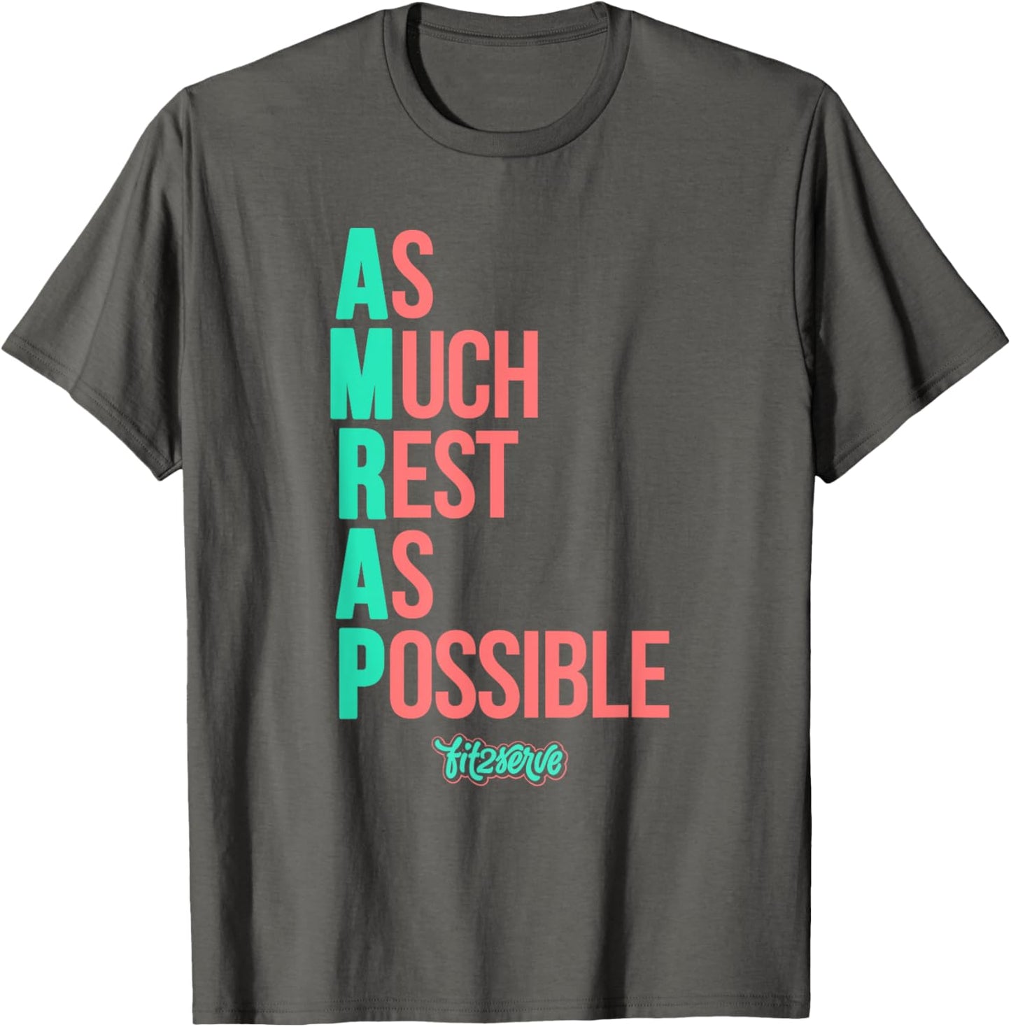 As Much Rest As Possible AMRAP Funny FIT2SERVE T-Shirt