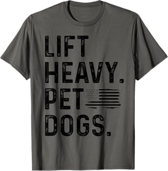 Lift Heavy Pet Dogs Weightlifting Bodybuilding Fitness Funny T-Shirt