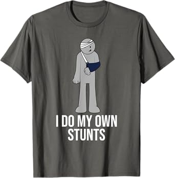 Funny I Do My Own Stunts | Broken Arm Get Well Gift For Kids T-Shirt