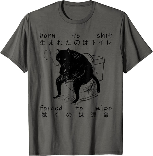 Funny Saying Sarcastic Born To Shit Forced To Wipe Black Cat T-Shirt