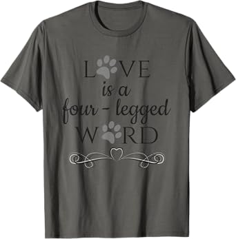 Love Is A Four-Legged Word, Cat and Dog Animal Rescue T-Shirt for Men Women Girls Kids
