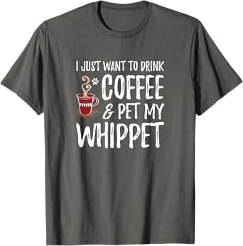 Whippet Dog Lover Coffee T-Shirt Funny Dog Mom Gift Men Women Girls Kids T-Shirt