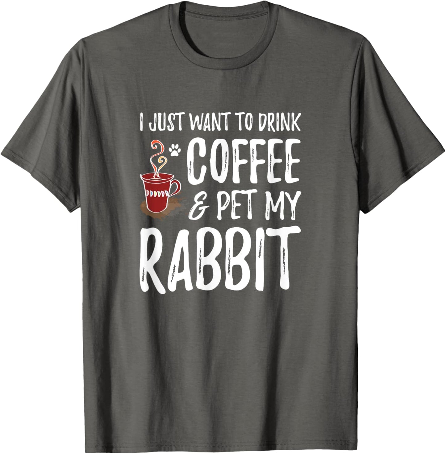 Rabbit Lover Coffee T-Shirt Funny Bunny Mom Gift T-Shirt
