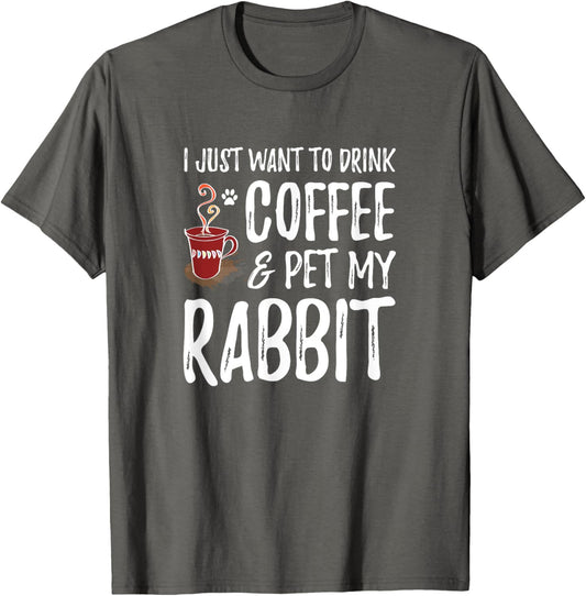 Rabbit Lover Coffee T-Shirt Funny Bunny Mom Gift T-Shirt