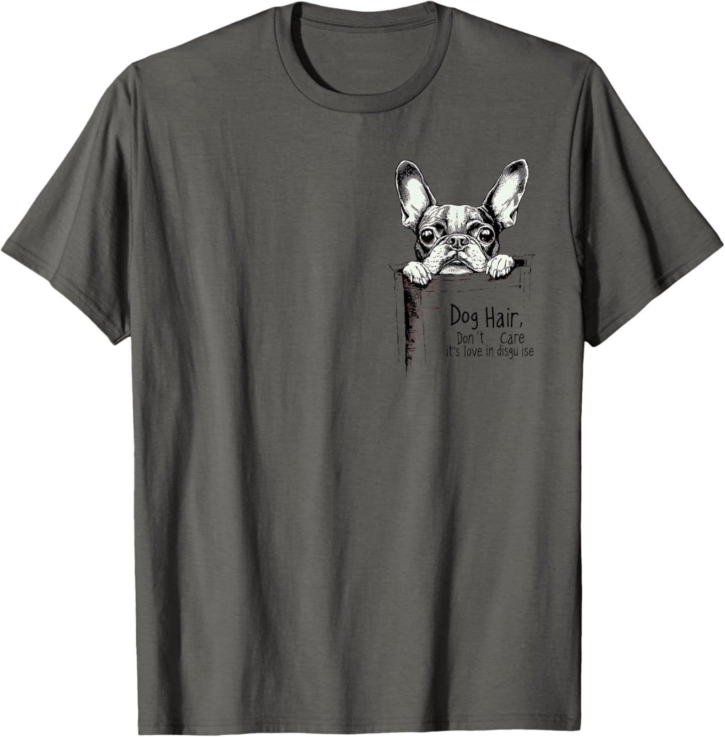 Dog Hair I Don’t Care It’s Love in Disguise Funny Dog Lover T-Shirt