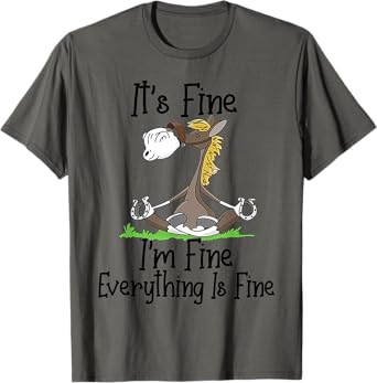 I'm Fine Everything Is Fine horse T-Shirt