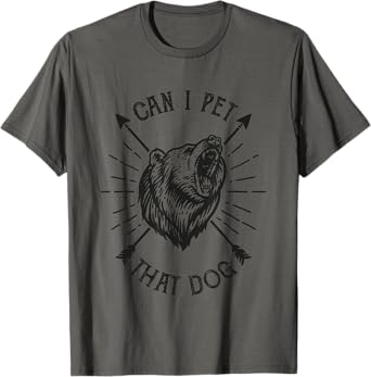 Can I Pet That Dog Animal Lover Funny Bear Meme T-Shirt for Men Women Kids