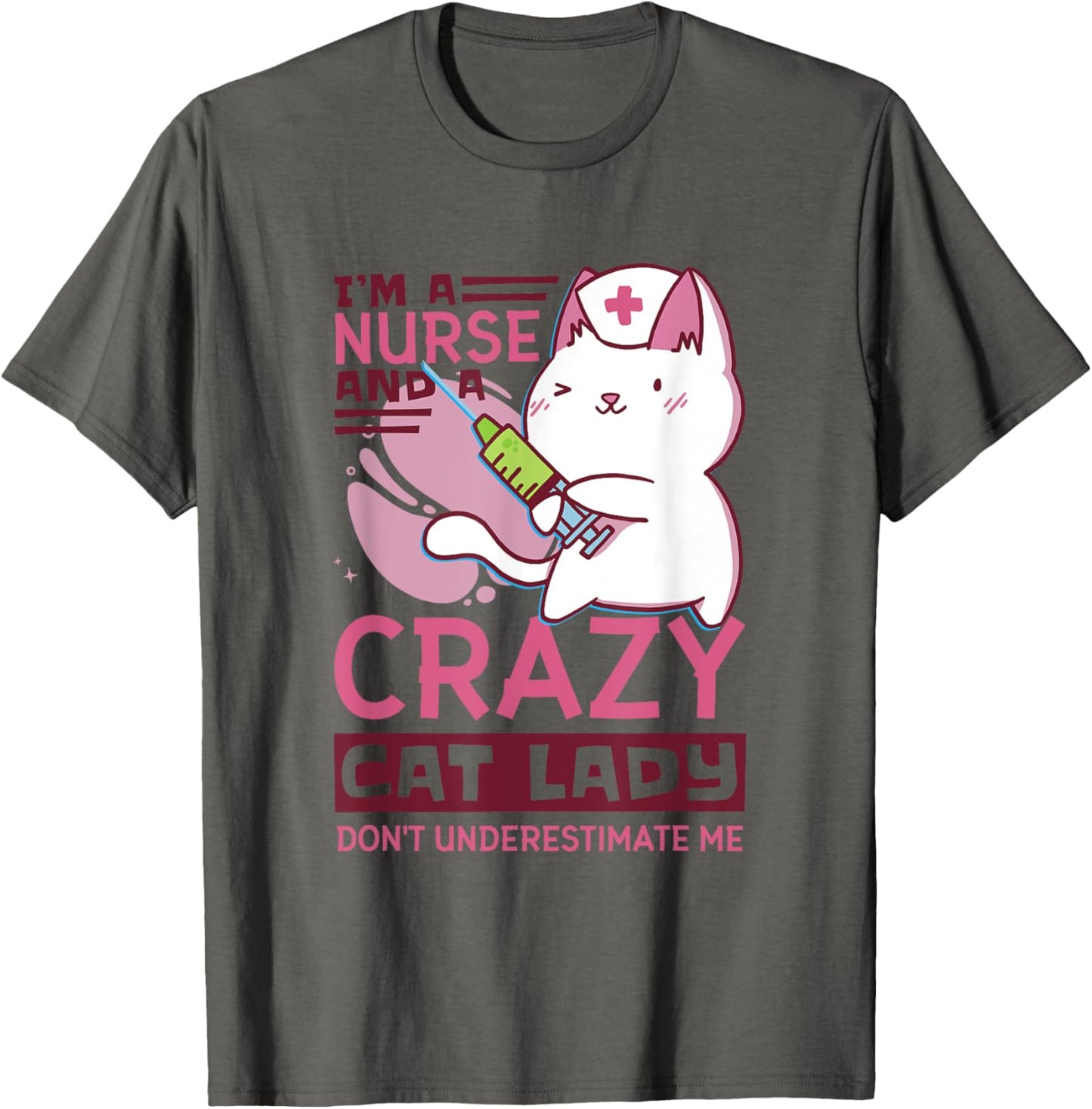 I’M A Nurse And A Crazy Cat Lady Don’T Underestimate Me T-Shirt
