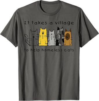 Cute Take Village Help Homeless Cats Rescue Kitten Adopt Pet T-Shirt