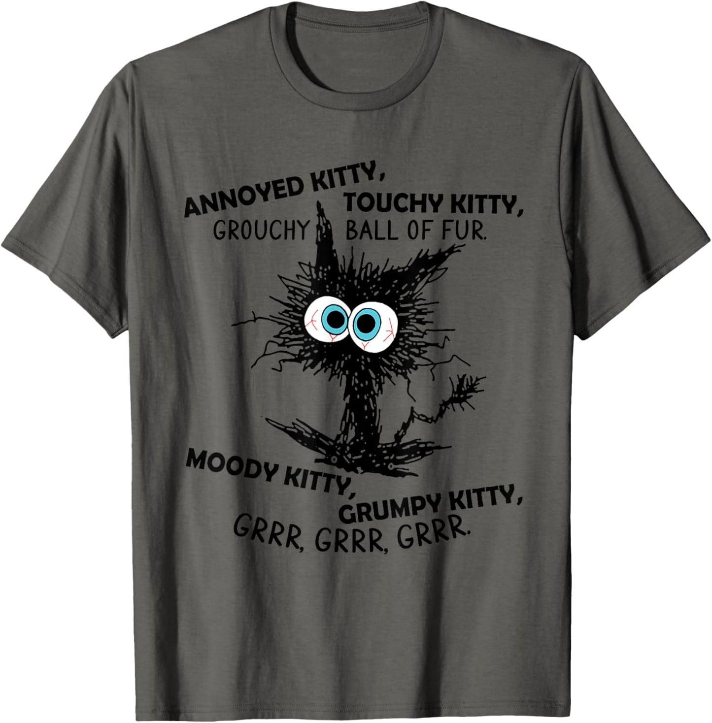 Annoyed Kitty Touchy Kitty Grouchy Ball Of Fur Moody Grumpy T-Shirt