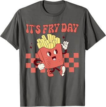 It's Fry Day - Funny French Fries Fast Food T-Shirt