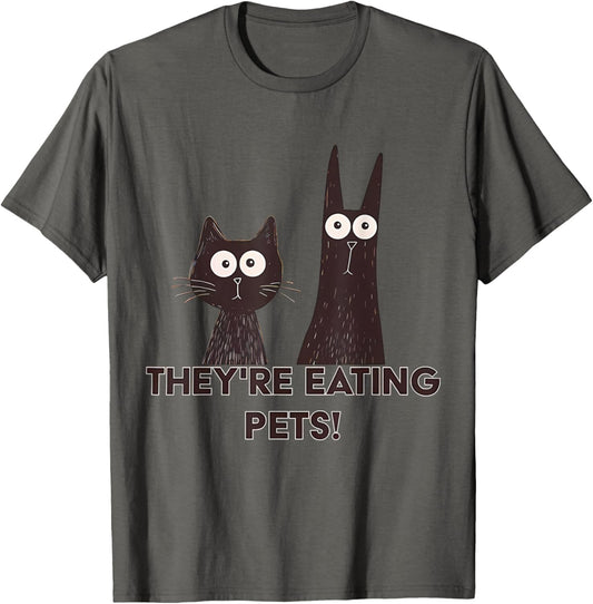 They're Eating Pets 2024 Humor Cat Dog Funny T-Shirt