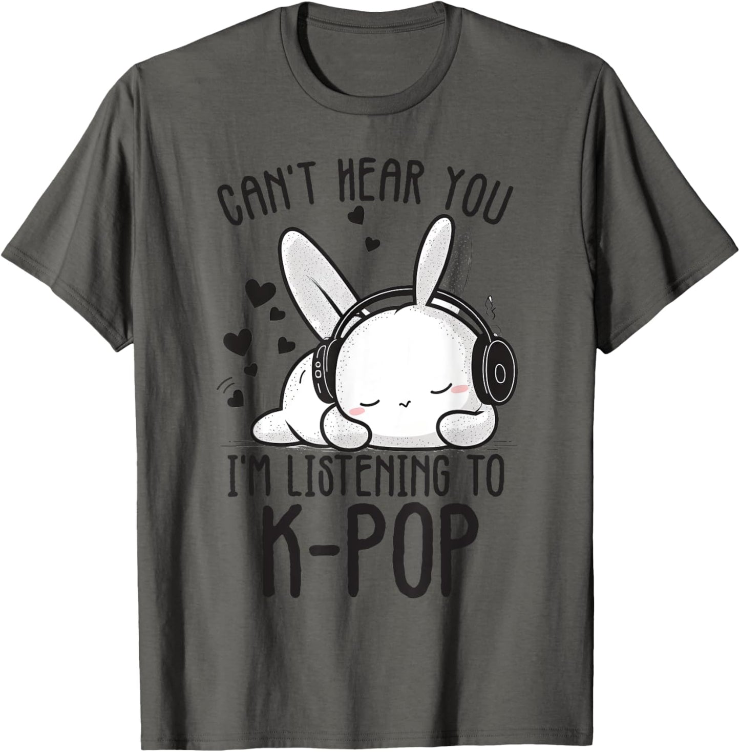 Can't Hear You I'm Listening Kpop Rabbit K-pop Merchandise T-Shirt