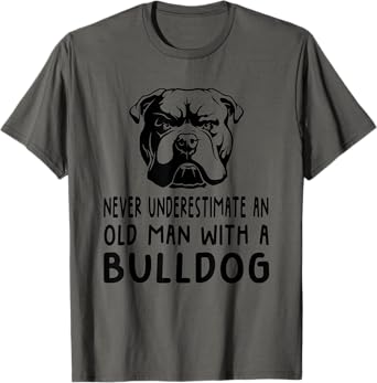 Never Underestimate An Old Man With A Bulldog T-Shirt