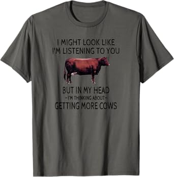 I Might Look Like I'm Listening Funny Cow Cattle Ranching T-Shirt