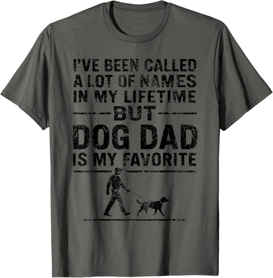 I've Been Called A Lot Of Names But Dog Dad Father's Day T-Shirt
