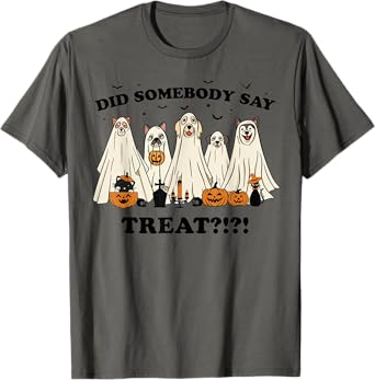 Did Somebody Say Treat Ghost Dogs Lovers Halloween Costume T-Shirt