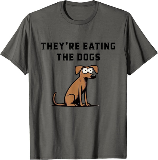 They’re Eating The Dogs T-Shirt