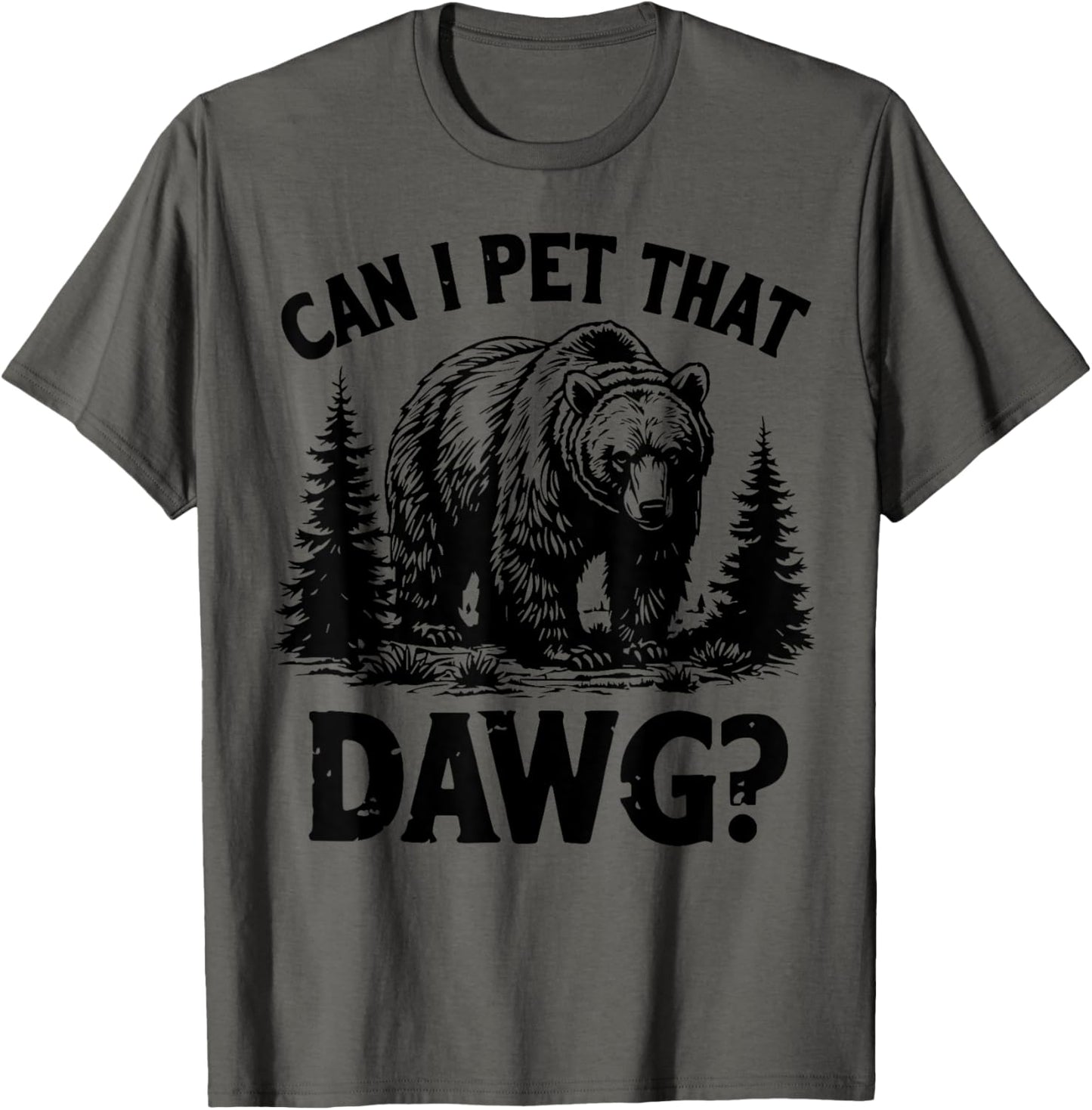 Can I Pet That Dog Funny Dawg Bear Meme Camping Hiking Men Women Kids T-shirt