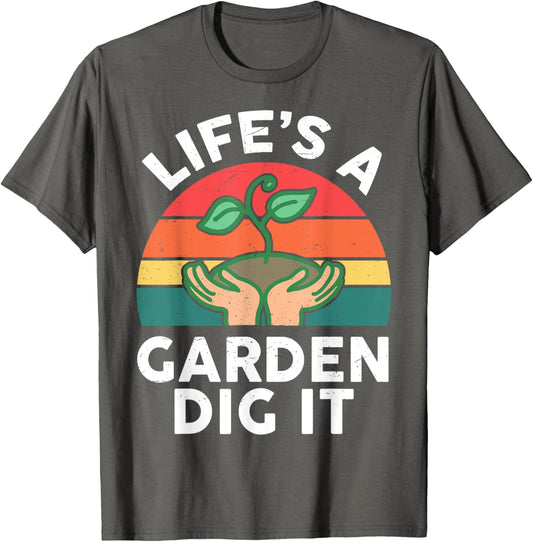 Garden-Shirt Life Is Garden Dig It Men Women Funny Gardening T-Shirt